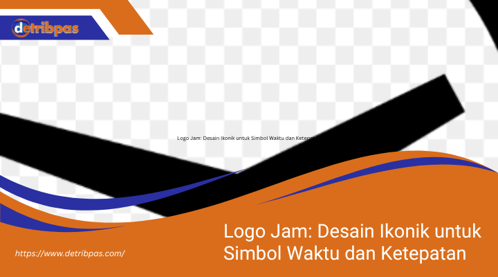 Logo Jam: Desain Ikonik untuk Simbol Waktu dan Ketepatan