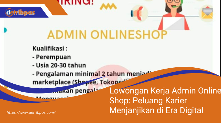 Lowongan Kerja Admin Online Shop: Peluang Karier Menjanjikan di Era Digital