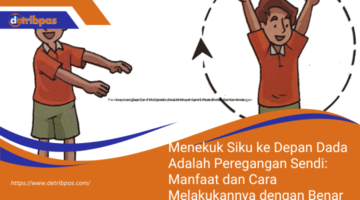 Menekuk Siku ke Depan Dada Adalah Peregangan Sendi: Manfaat untuk Fleksibilitas dan Kesehatan Sendi