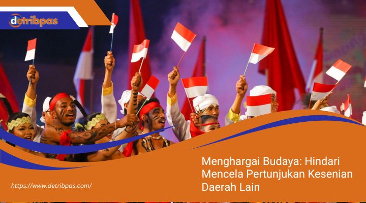 Menghargai-Budaya-Hindari-Mencela-Pertunjukan-Kesenian-Daerah-Lain.