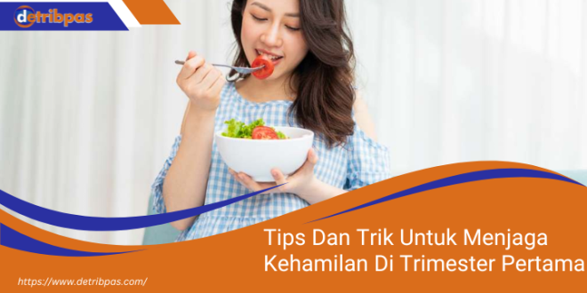 Menjaga Kehamilan Di Trimester