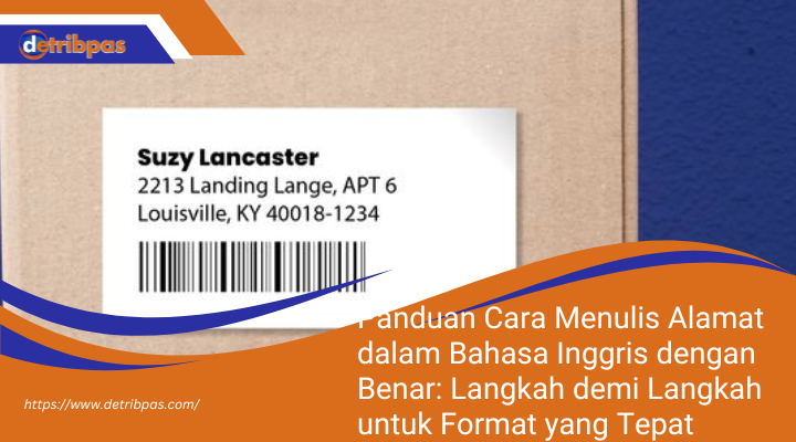 Panduan Cara Menulis Alamat dalam Bahasa Inggris dengan Benar: Langkah demi Langkah untuk Format yang Tepat