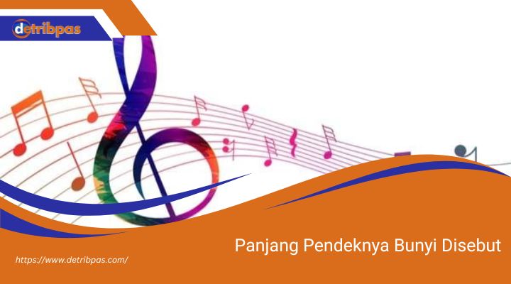 Panjang Pendeknya Bunyi Disebut