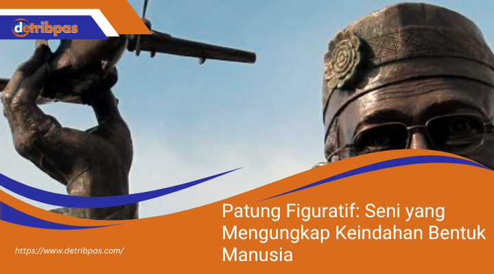 Patung Figuratif: Seni yang Mengungkap Keindahan Bentuk Manusia