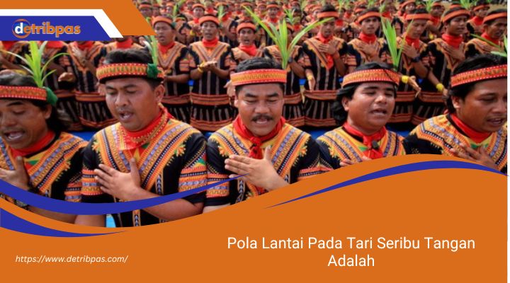 Pola Lantai Pada Tari Seribu Tangan Adalah