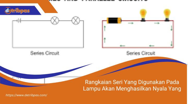 Rangkaian Seri Yang Digunakan Pada Lampu Akan Menghasilkan Nyala Yang