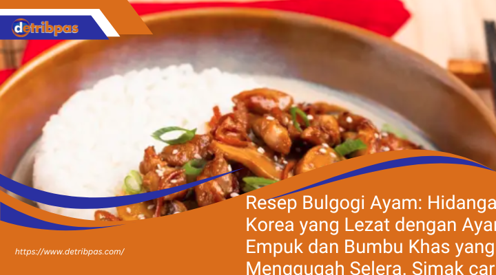 Resep Bulgogi Ayam: Hidangan Korea yang Lezat dengan Ayam Empuk dan Bumbu Khas yang Menggugah Selera. Simak cara membuatnya yang mudah dan praktis