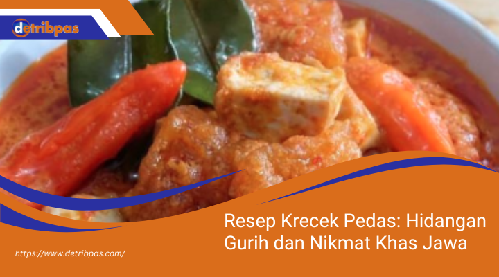 Resep Krecek Pedas: Hidangan Gurih dan Nikmat Khas Jawa