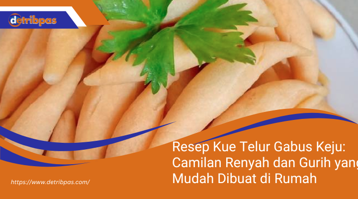 Resep Kue Telur Gabus Keju: Camilan Renyah dan Gurih yang Mudah Dibuat di Rumah