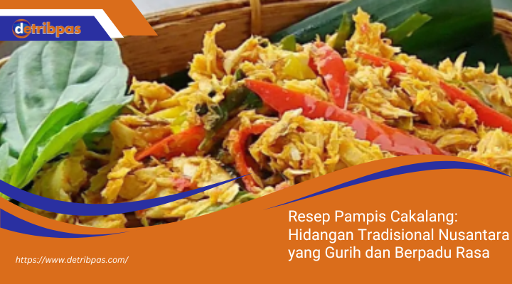 Resep Pampis Cakalang: Hidangan Tradisional Nusantara yang Gurih dan Berpadu Rasa