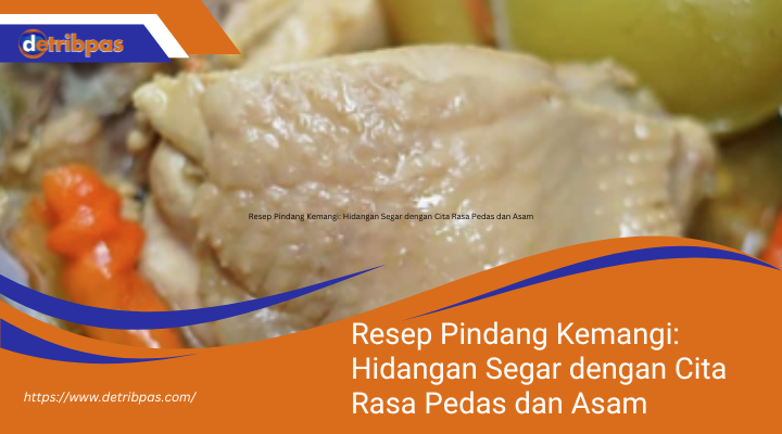 Resep Pindang Kemangi: Hidangan Segar dengan Cita Rasa Pedas dan Asam