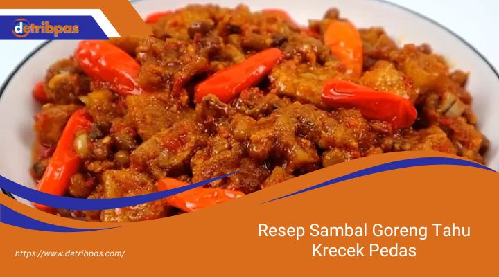 Resep Sambal Goreng Tahu Krecek Pedas