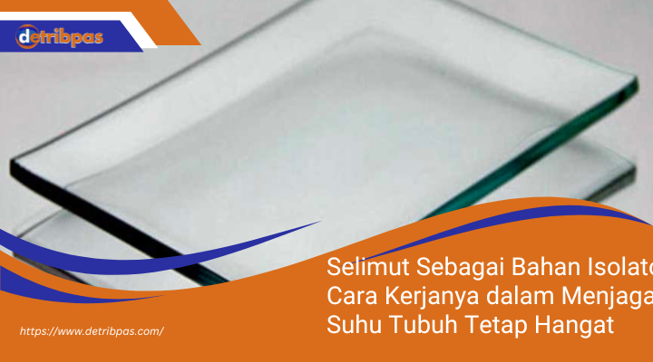 Selimut Sebagai Bahan Isolator: Cara Kerjanya dalam Menjaga Suhu Tubuh Tetap Hangat