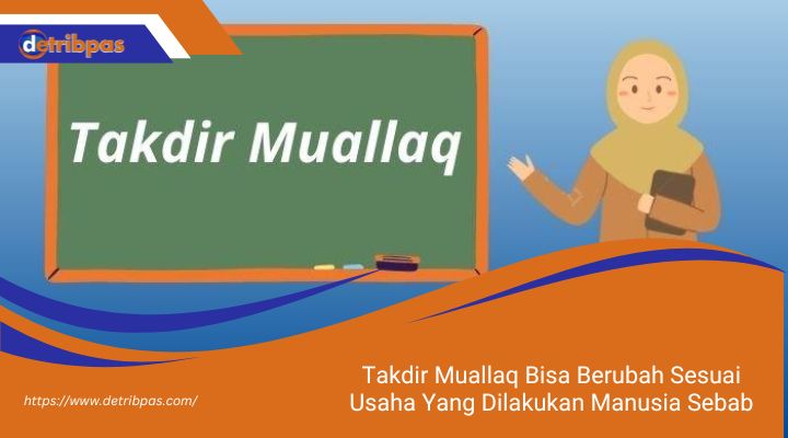 Takdir Muallaq Bisa Berubah Sesuai Usaha Yang Dilakukan Manusia Sebab