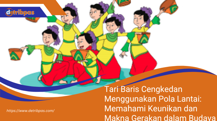 Tari Baris Cengkedan Menggunakan Pola Lantai: Memahami Keunikan dan Makna Gerakan dalam Budaya Bali