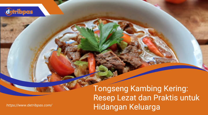 Tongseng Kambing Kering: Resep Lezat dan Praktis untuk Hidangan Keluarga