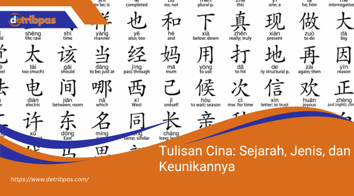 Tulisan Cina: Sejarah, Jenis, dan Keunikannya